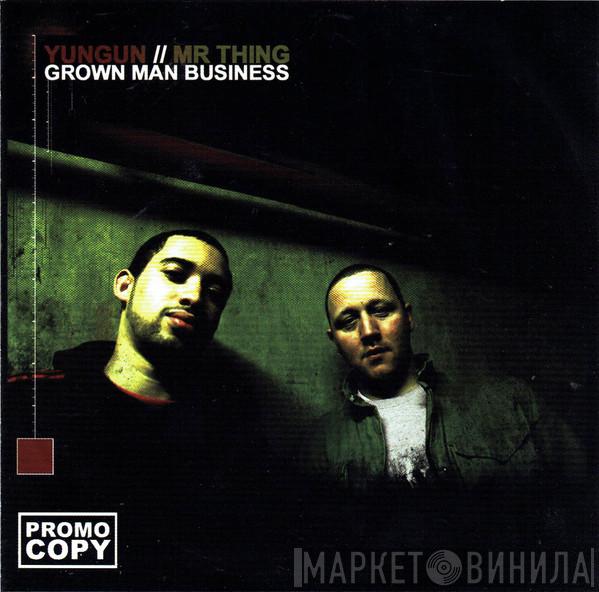 Yungun, Mr. Thing - Grown Man Business