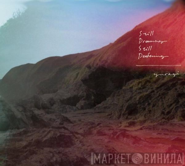 Yuragi  - Still Dreaming, Still Deafening