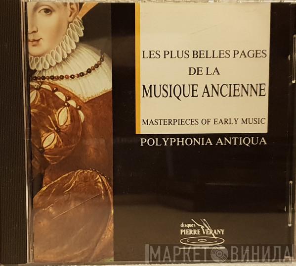 Yves Esquieu, Polyphonia Antiqua, Ensemble De Musique Ancienne D'Aix-En-Provence - Les Plus Belles Pages de la Musique Ancienne