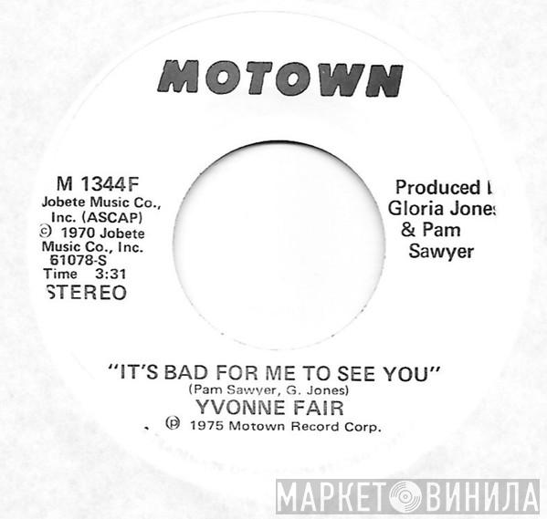 Yvonne Fair - It's Bad For Me To See You