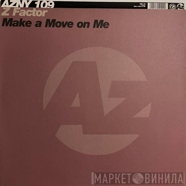 Z Factor - Make A Move On Me