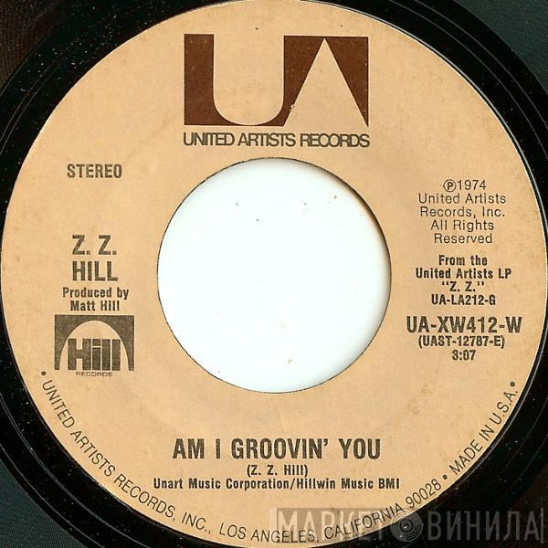 Z.Z. Hill - Am I Groovin' You