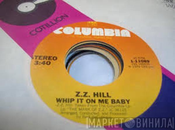 Z.Z. Hill - Whip It On Me Baby