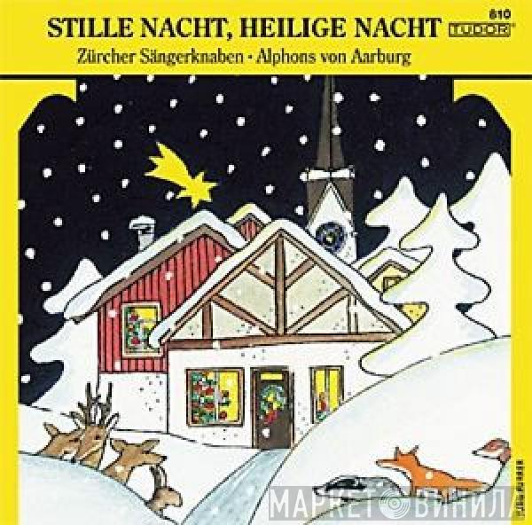 • Zürcher Sängerknaben  Alphons von Aarburg  - Stille Nacht, Heilige Nacht