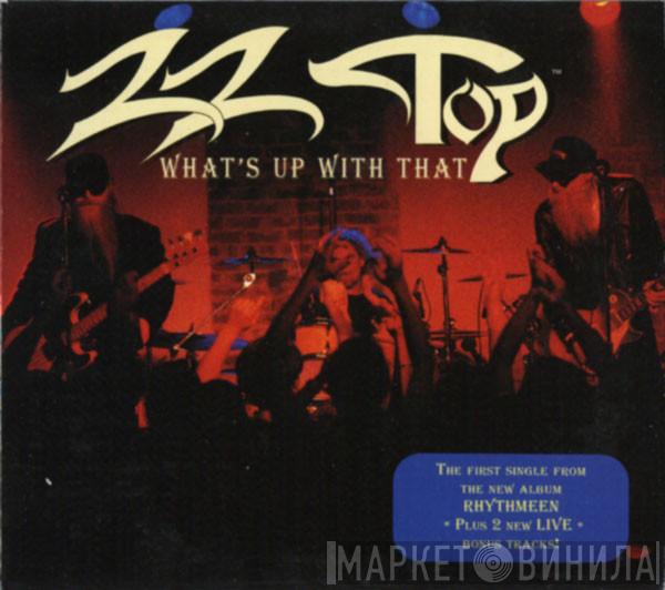 ZZ Top - What's Up With That