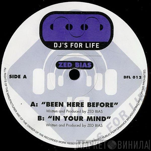  Zed Bias  - Been Here Before / In Your Mind