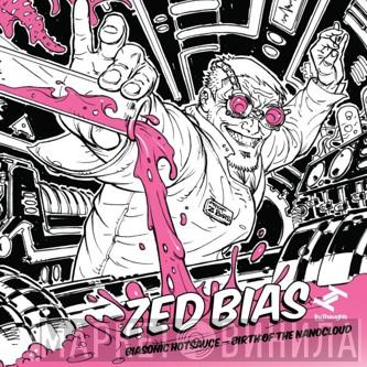  Zed Bias  - Biasonic Hotsauce - Birth Of The Nanocloud