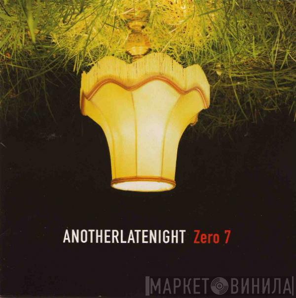  Zero 7  - AnotherLateNight