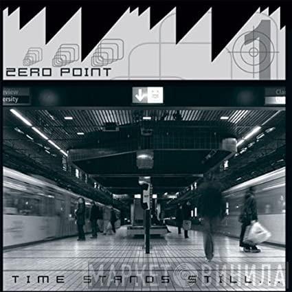 Zero Point  - Time Stands Still...