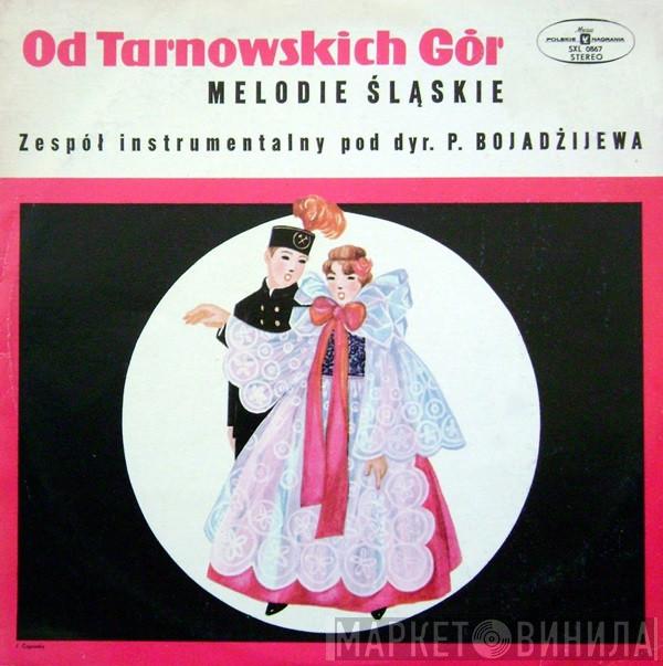 Zespół Instrumentalny Panayotisa Bojadżijewa - Od Tarnowskich Gór - Melodie Śląskie