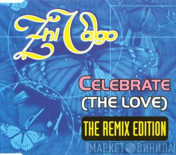  Zhi-Vago  - Celebrate (The Love) (The Remix Edition)
