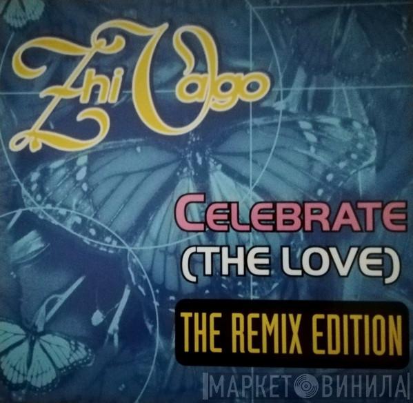  Zhi-Vago  - Celebrate (The Love) (The Remix Edition)