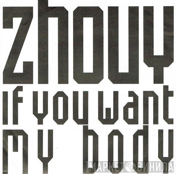 Zhouy - If You Want My Body / Paper Money