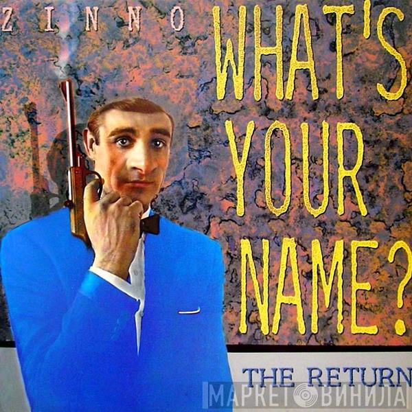  Zinno  - What's Your Name? - The Return