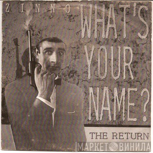  Zinno  - What's Your Name? - The Return