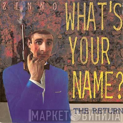  Zinno  - What's Your Name? - The Return