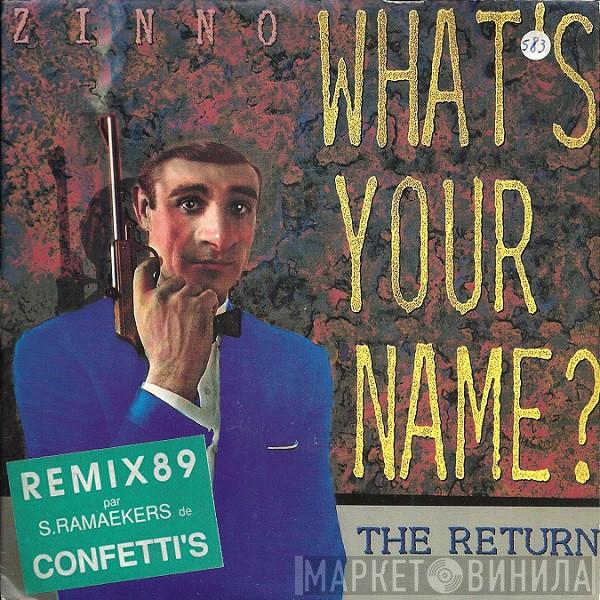  Zinno  - What's Your Name? - The Return