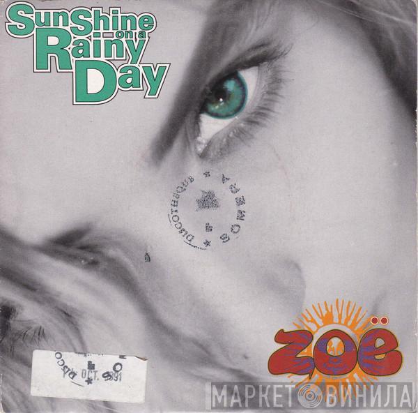  Zoë  - Sunshine On A Rainy Day