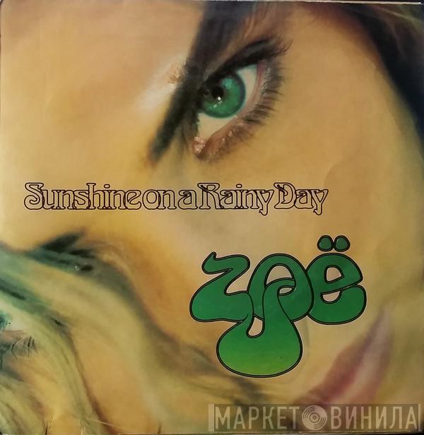  Zoë  - Sunshine On A Rainy Day