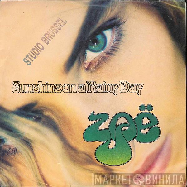 Zoë  - Sunshine On A Rainy Day