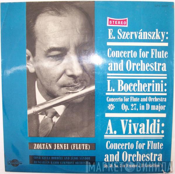 , Zoltán Jeney  , Endre Szervánszky , Luigi Boccherini  Antonio Vivaldi  - Concerto For Flute And Orchestra • Concerto For Flute And Orchestra Op. 27, In D Major •  Concerto For Flute And Orchestra Op. 10, Nr. 3 In D Major (Il Cardellino)