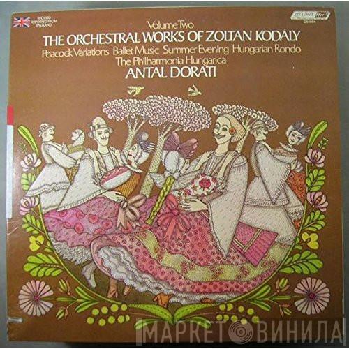 , Zoltán Kodály , Antal Dorati  Philharmonia Hungarica  - Orchestral Works Of Zoltan Kodaly Volume Two