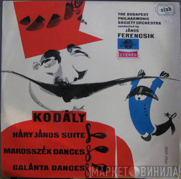 – Zoltán Kodály Conducted By The Budapest Philharmonic Orchestra  János Ferencsik  - Háry János Suite · Marosszék Dances · Galánta Dances