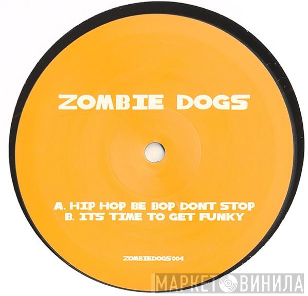 Zombie Dogs - Hip Hop be bop don't stop