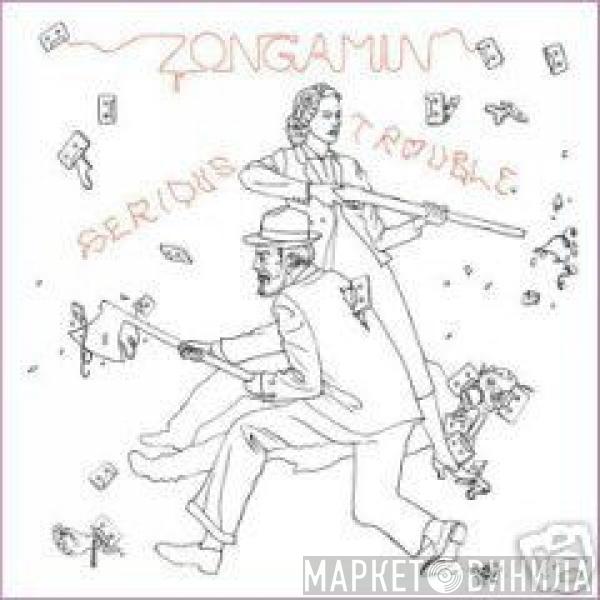 Zongamin - Serious Trouble