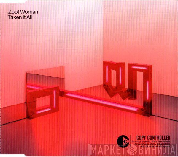  Zoot Woman  - Taken It All