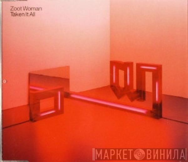  Zoot Woman  - Taken It All
