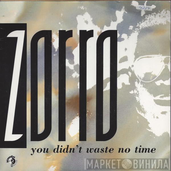 Zorro  - You Didn't Waste No Time