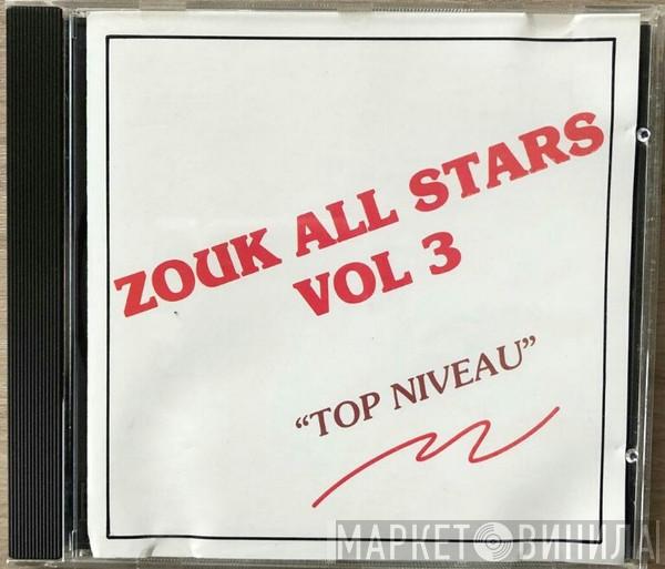  Zouk All Stars  - Vol 3 Top Niveau