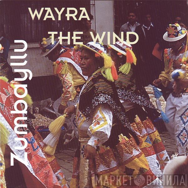 Zumbayllu - Wayra / The Wind