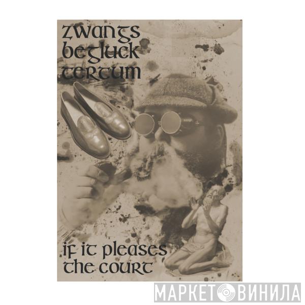 Zwangsbeglucktertum - If It Pleases The Court