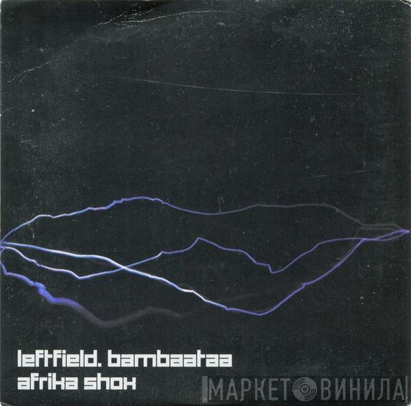 . Leftfield  Afrika Bambaataa  - Afrika Shox