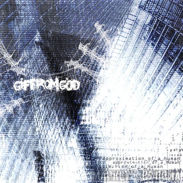 .Gif From God - Approximation Of A Human