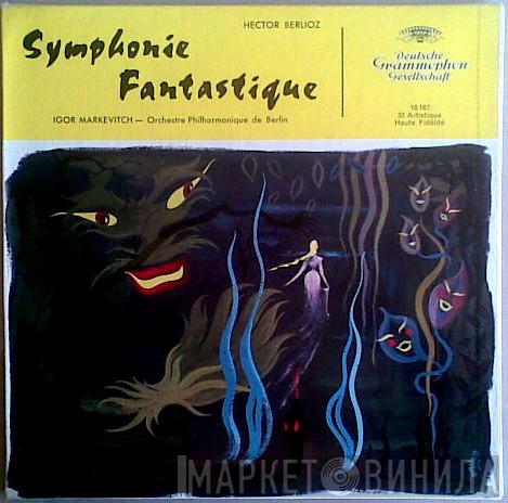 . Hector Berlioz - Igor Markevitch  Berliner Philharmoniker  - Symphonie Fantastique