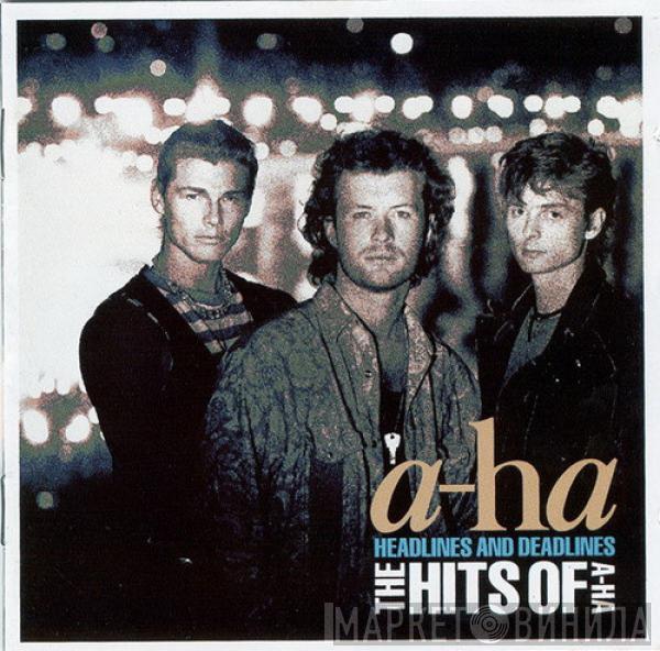  a-ha  - Headlines And Deadlines - The Hits Of A-Ha = ヘッドラインズ＆デッドラインズ～ザ・ヒッツ・オブ・ａ－ｈａ