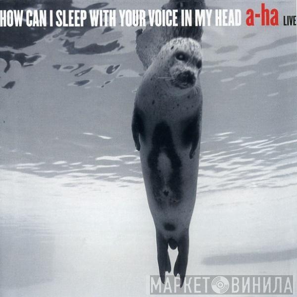 a-ha - How Can I Sleep With Your Voice In My Head