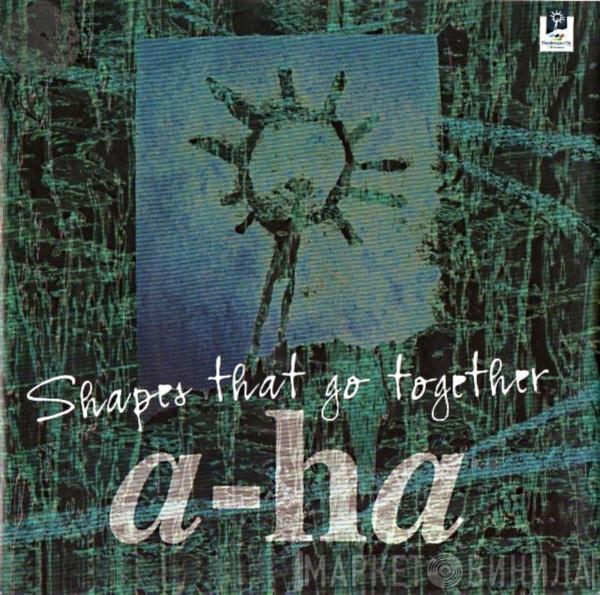 a-ha - Shapes That Go Together