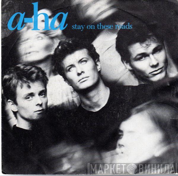  a-ha  - Stay On These Roads
