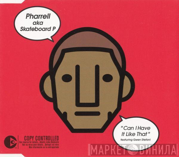 aka Pharrell Williams Featuring Skateboard P  Gwen Stefani  - Can I Have It Like That