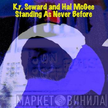 and KR Seward  Hal McGee  - Standing As Never Before