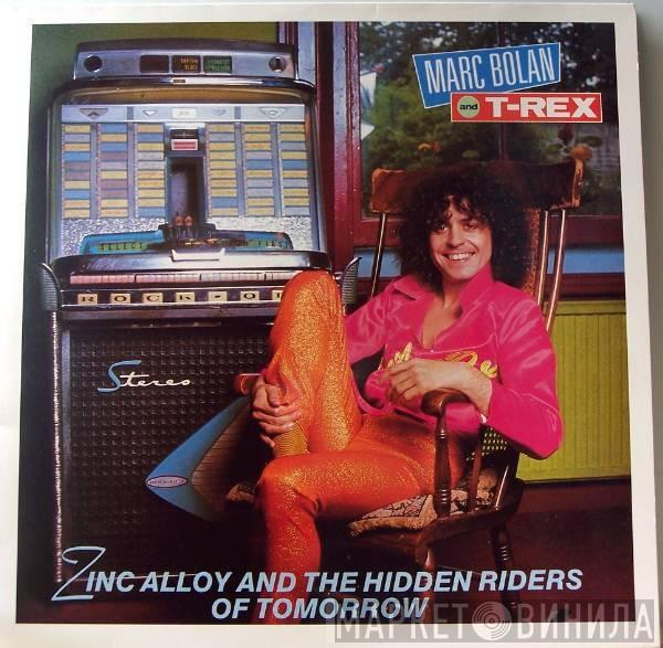 and Marc Bolan  T. Rex  - Zinc Alloy And The Hidden Riders Of Tomorrow