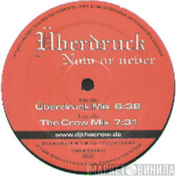 Überdruck - Now Or Never