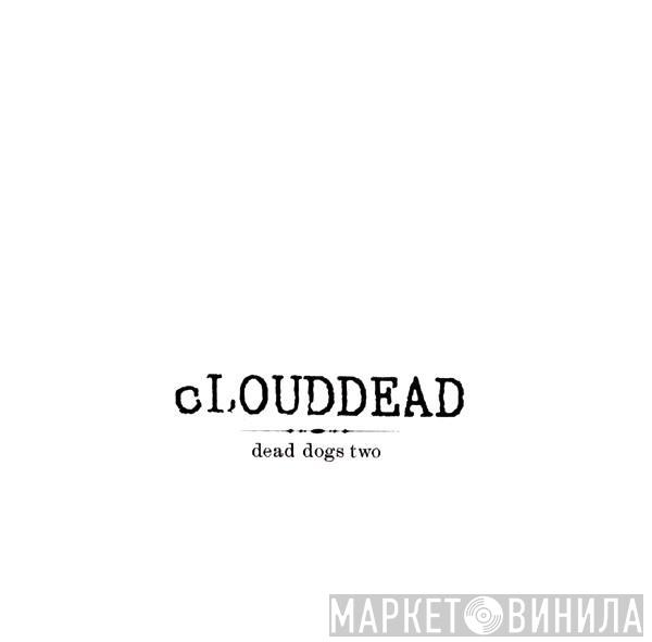 cLOUDDEAD - Dead Dogs Two