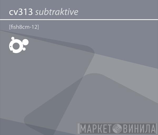 cv313  - Subtraktive