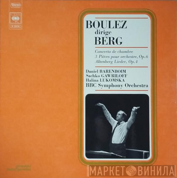 dirige Pierre Boulez - Alban Berg / Daniel Barenboim / Saschko Gawriloff , Halina Lukomska  BBC Symphony Orchestra  - Concerto De Chambre / 3 Pièces Pour Orchestre, Op.6 / Altenberg Lieder, Op. 4