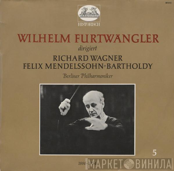 dirigiert Wilhelm Furtwängler / Richard Wagner – Felix Mendelssohn-Bartholdy  Berliner Philharmoniker  - Wagner · Mendelssohn-Bartholdy